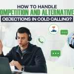 How To Handle Competition And Alternatives Objections In Cold Calling