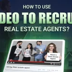 How to Use Video to Recruit Real Estate Agents