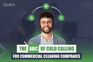 The ABC of Cold Calling for Commercial Cleaning Companies