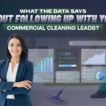 What the Data Says About Following Up with Your Commercial Cleaning Leads